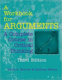 A Workbook for Arguments - A Complete Course in Critical Thinking, 3rd Edition (True PDF)