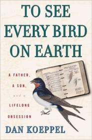 To See Every Bird on Earth - A Father, a Son, and a Lifelong Obsession