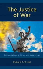 The Justice of War - Its Foundations in Ethics and Natural Law