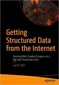 Getting Structured Data from the Internet - Running Web Crawlers - Scrapers on a Big Data Production Scale