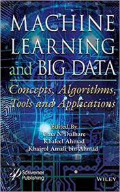 Machine Learning and Big Data - Concepts, Algorithms, Tools and Applications
