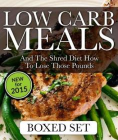 Low Carb Meals And The Shred Diet How To Lose Those Pounds - Paleo Diet and Smoothie Recipes Edition