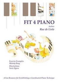 Fit 4 Piano - A Fun Resource for Establishing a Coordinated Piano Technique