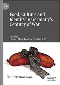 Food, Culture and Identity in Germany`s Century of War