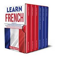 Learn French - 6 Books in 1 - The Complete French Language Books Collection to Learn Starting from Zero