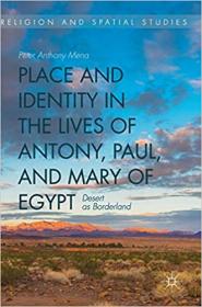 Place and Identity in the Lives of Antony, Paul, and Mary of Egypt - Desert as Borderland