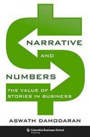 Narrative and Numbers - The Value of Stories in Business (Columbia Business School Publishing)