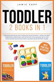 TODDLER - 2 BOOKS IN 1 - Toddler Discipline and Toddlers Development  Learn the Best Parenting Strategies for Sensitive Child