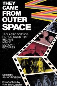 They Came from Outer Space - 12 Classic Science Fiction Tales That Became Major Motion Pictures