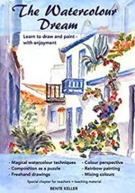 The Watercolour Dream - Learn to draw and paint - with enjoyment