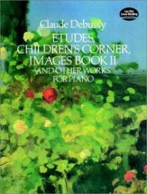 Etudes, Children's Corner, Images Book II - And Other Works for Piano