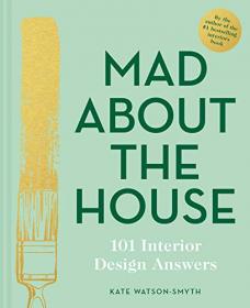 Mad About the House - 101 Interior Design Answers