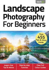 Landscape Photography For Beginners - 4th Edition, November (True PDF)