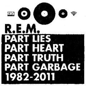 R E M  Part Lies Part Heart Part Truth Part Garbage 1982 2011 2CD 2011 pLAN9
