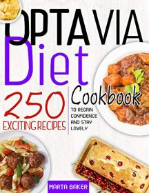 Optavia Diet Cookbook - 250 Exciting Recipes To Regain Confidence And Stay Lovely