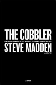 The Cobbler - How I Disrupted an Industry, Fell From Grace, and Came Back Stronger Than Ever