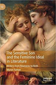 The Sensitive Son and the Feminine Ideal in Literature - Writers from Rousseau to Roth