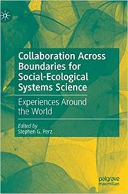 Collaboration Across Boundaries for Social-Ecological Systems Science - Experiences Around the World