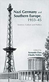 Nazi Germany and Southern Europe, 1933-45 - Science, Culture and Politics