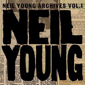 Neil Young - Neil Young Archives Vol  I (1963 - 1972) Mp3 320kbps [PMEDIA] ⭐️