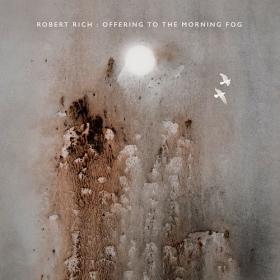 (2020) Robert Rich - Offering to the Morning Fog [FLAC]