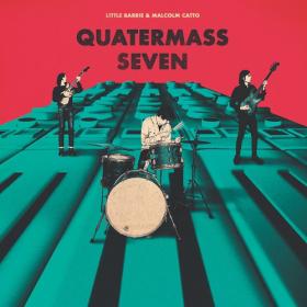 (2020) Little Barrie & Malcolm Catto - Quatermass Seven [FLAC]