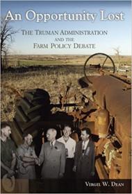 An Opportunity Lost - The Truman Administration and the Farm Policy Debate