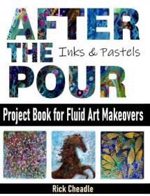 After the Pour - Project Book for Fluid Art Makeovers