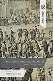 Emotion, Ritual and Power in Europe, 1200 - 1920 - Family, State and Church