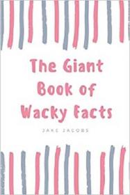 The Giant Book Of Wacky Facts (The Big Book Of Facts)