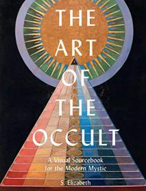 The Art of the Occult - A Visual Sourcebook for the Modern Mystic