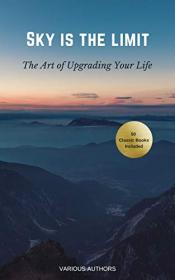 Sky is the Limit - The Art of of Upgrading Your Life