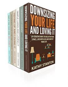 Simplicity Box Set (6 in 1) - Learn Over 200 Ways To Downsize Your Life And Simplify Your Space