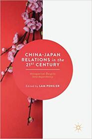 China-Japan Relations in the 21st Century - Antagonism Despite Interdependency
