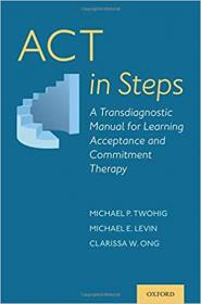 ACT in Steps - A Transdiagnostic Manual for Learning Acceptance and Commitment Therapy