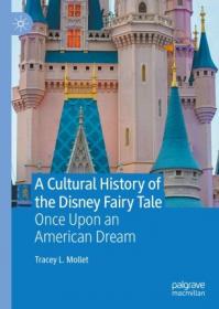 A Cultural History of the Disney Fairy Tale - Once Upon an American Dream