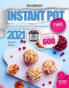 The Complete Instant Pot for Two Cookbook - Perfectly Portioned for Two New Foolproof & Insanely Easy Recipes 2021