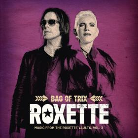 Roxette - Bag of Trix Vol 3 [Music From the Roxette Vaults] (2020) MP3