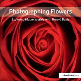 Photographing Flowers - Exploring Macro Worlds with Harold Davis