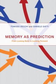 Memory as Prediction - From Looking Back to Looking Forward (The MIT Press)