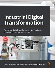 Industrial Digital Transformation - Accelerate digital transformation with business optimization, AI, and Industry 4 0