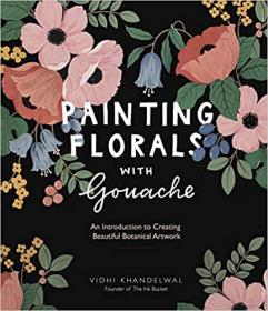 Painting Florals with Gouache - An Introduction to Creating Beautiful Botanical Artwork