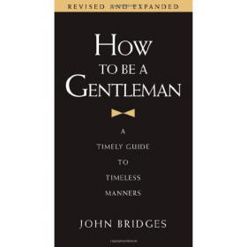 How to Be a Gentleman A Timely Guide to Timeless Manners -Mantesh