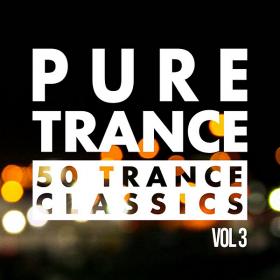 Pure Trance Vol 3 - 50 Trance Classics (2020)