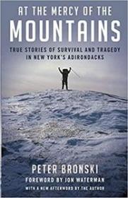 At the Mercy of the Mountains - True Stories Of Survival And Tragedy In New York's Adirondack