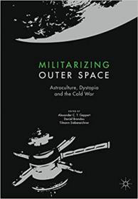 Militarizing Outer Space - Astroculture, Dystopia and the Cold War