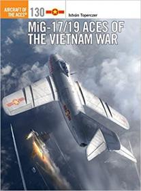 MiG-17 - 19 Aces of the Vietnam War (Aircraft of the Aces)