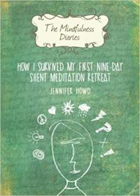The Mindfulness Diaries - How I Survived My First Nine-Day Silent Meditation Retreat