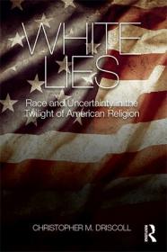 White Lies - Race and Uncertainty in the Twilight of American Religion