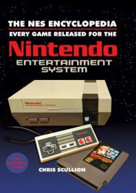 The NES Encyclopedia - Every Game Released for the Nintendo Entertainment System (True PDF)